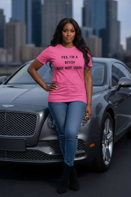 I’m a Bitch Just Not Yours T-Shirt – Funny Bold Graphic Tee Gift - WJMAPPAREL.COM