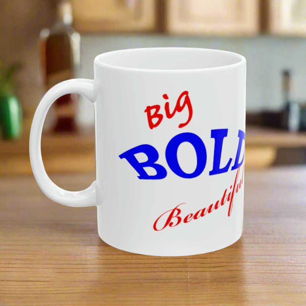 Big Bold Beautiful 11oz Mug – Empowering Coffee Mug Gift for Women - WJMAPPAREL.COM