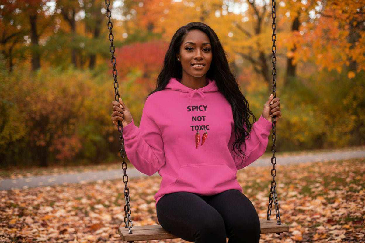 Spicy Not Toxic Hoodie – Bold Funny Statement Sweatshirt Gift - WJMAPPAREL.COM