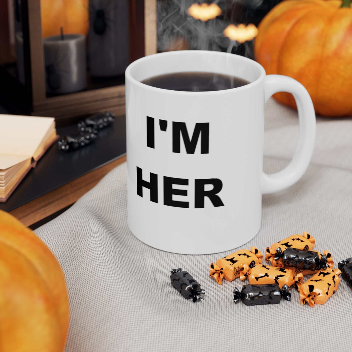 I’m Her 11oz Mug – Confident Statement Coffee Mug Gift - WJMAPPAREL.COM