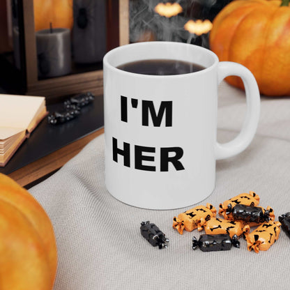 I’m Her 11oz Mug – Confident Statement Coffee Mug Gift - WJMAPPAREL.COM
