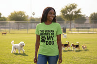 This Human Belongs to My Dog T-Shirt