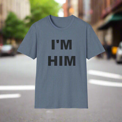 I’m Him Graphic T-Shirt – Bold Confidence Statement Tee Gift - WJMAPPAREL.COM