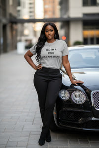 I'm a Bitch, Just Not Yours T-Shirt