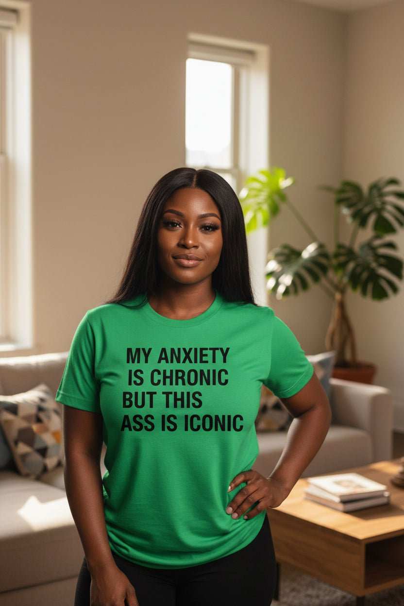 Funny Anxiety Shirt for Confident Women – My Anxiety Is Chronic But This Ass Is Iconic Graphic Tee - WJMAPPAREL.COM