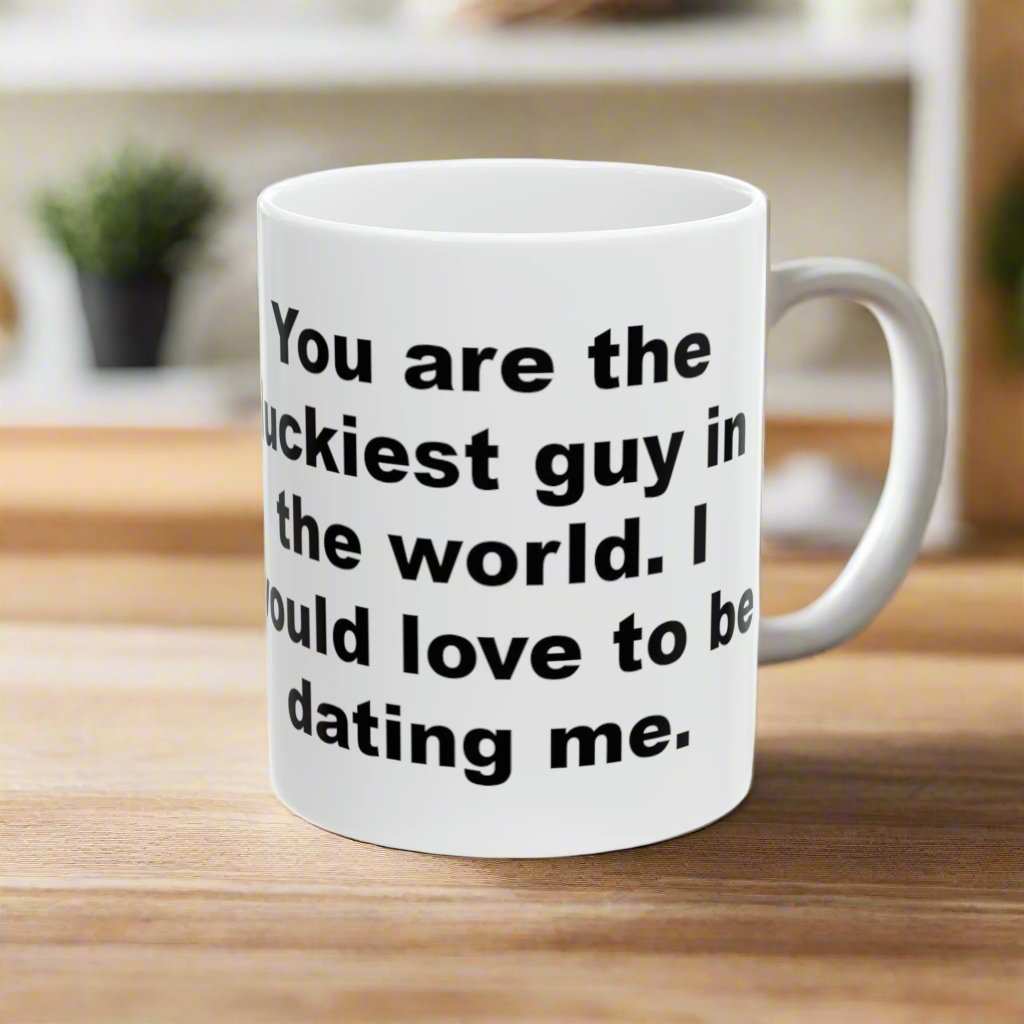 Luckiest Guy In The World 11oz Mug – Romantic Coffee Mug Gift for Him - WJMAPPAREL.COM
