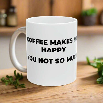 Coffee Makes Me Happy 11oz Mug – Funny Coffee Lover Gift - WJMAPPAREL.COM