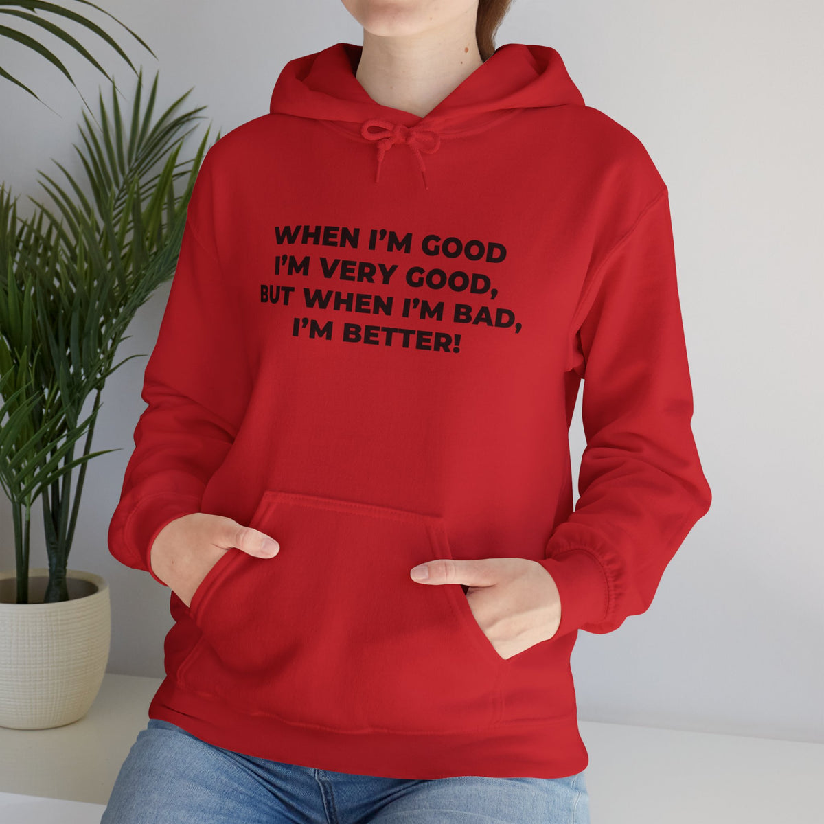 When I'm Good, I'm Very Good, Hoodie