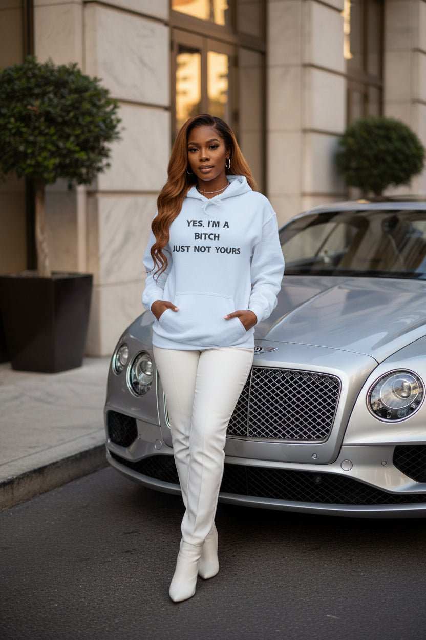 Yes I’m a Bitch Just Not Yours Hoodie – Funny Bold Statement Sweatshirt - WJMAPPAREL.COM