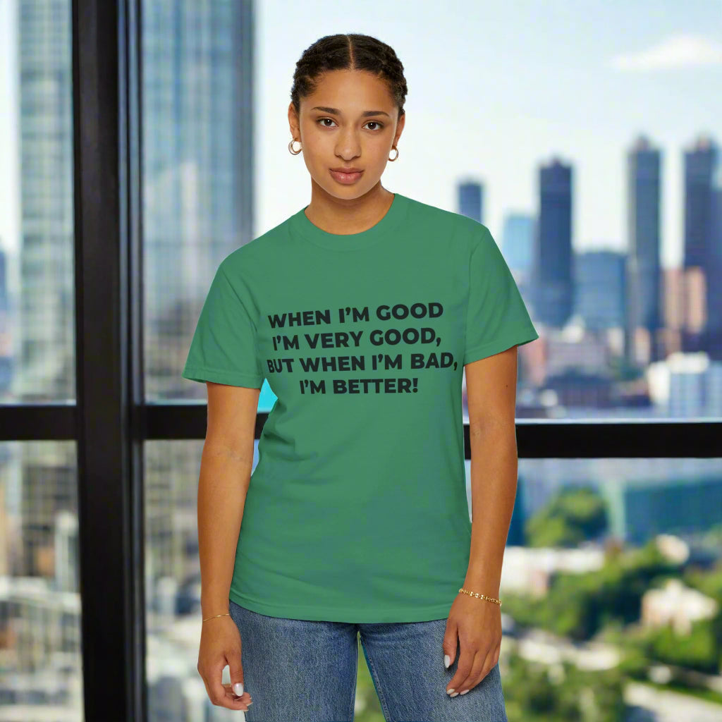 When I'm Good, I'm Very Good T