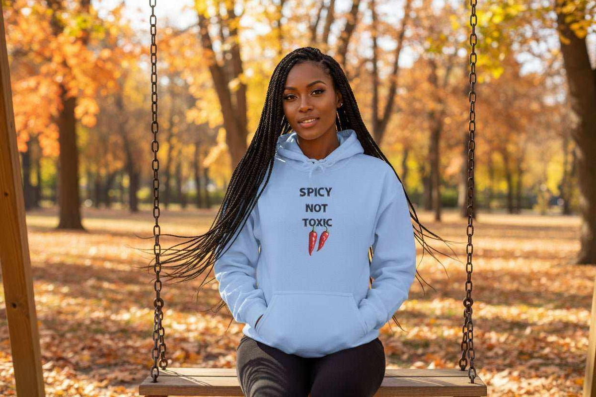Spicy Not Toxic Hoodie – Bold Funny Statement Sweatshirt Gift - WJMAPPAREL.COM