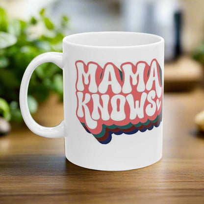Mama Knows 11oz Mug – Cute Mother’s Day Coffee Mug Gift - WJMAPPAREL.COM