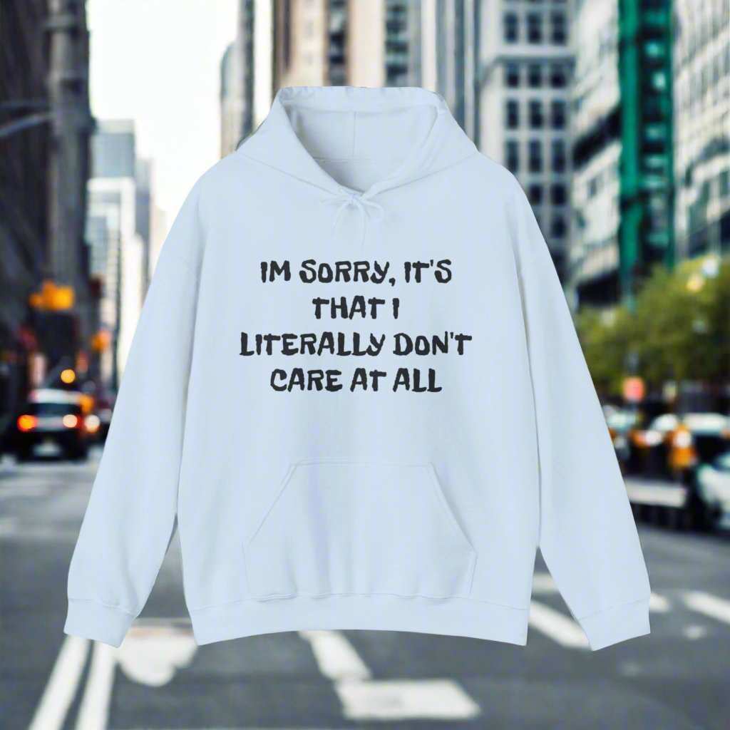 Don’t Care At All Hoodie – Funny Sarcastic Graphic Sweatshirt Gift - WJMAPPAREL.COM