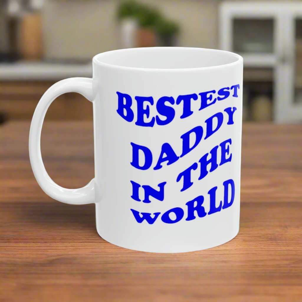 Bestest Daddy In The World 11oz Mug – Funny Father’s Day Coffee Mug Gift - WJMAPPAREL.COM
