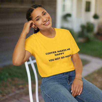 Coffee Makes Me Happy You Not So Much T-Shirt – Funny Coffee Lover Tee - WJMAPPAREL.COM