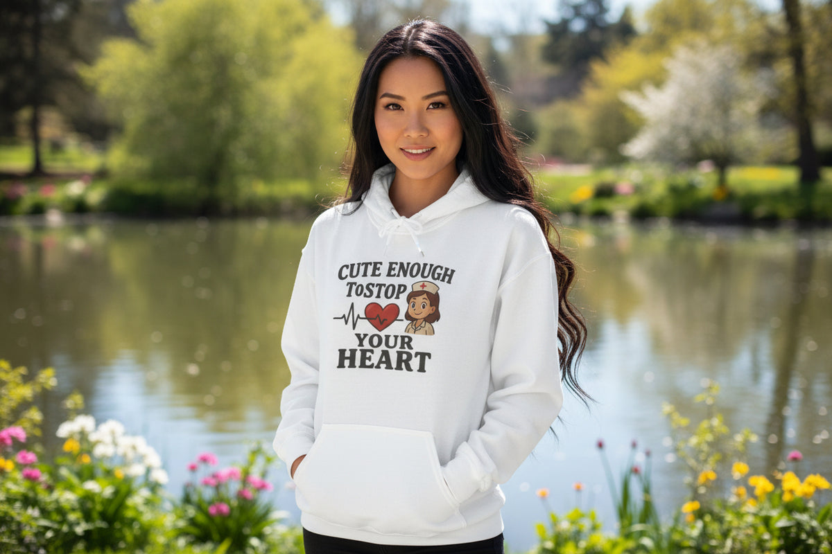 Funny Nurse Hoodie – “Cute Enough To Stop Heart” Cozy Gift for Nurses or Girlfriend