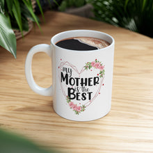 11oz Mug My Mother Is The Best 11oz Mug is the perfect companion for