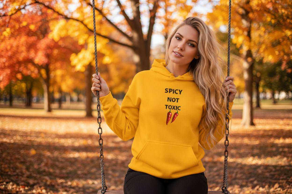 Spicy Not Toxic Hoodie – Bold Funny Statement Sweatshirt Gift - WJMAPPAREL.COM