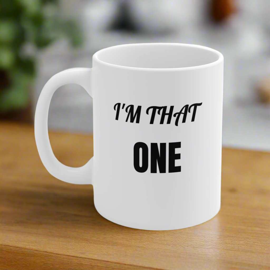 I’m That One 11oz Mug – Funny Confident Coffee Mug Gift - WJMAPPAREL.COM