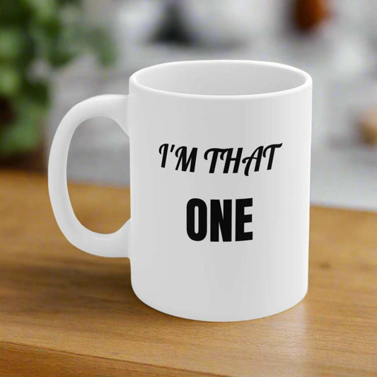 I’m That One 11oz Mug – Funny Confident Coffee Mug Gift - WJMAPPAREL.COM