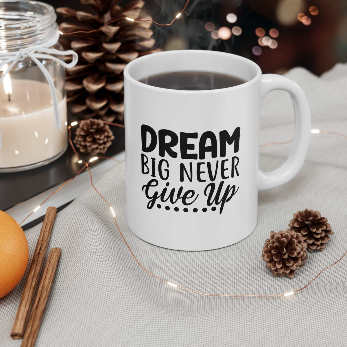 Dream Big Never Give Up 11oz Mug – Motivational Coffee Mug Gift - WJMAPPAREL.COM