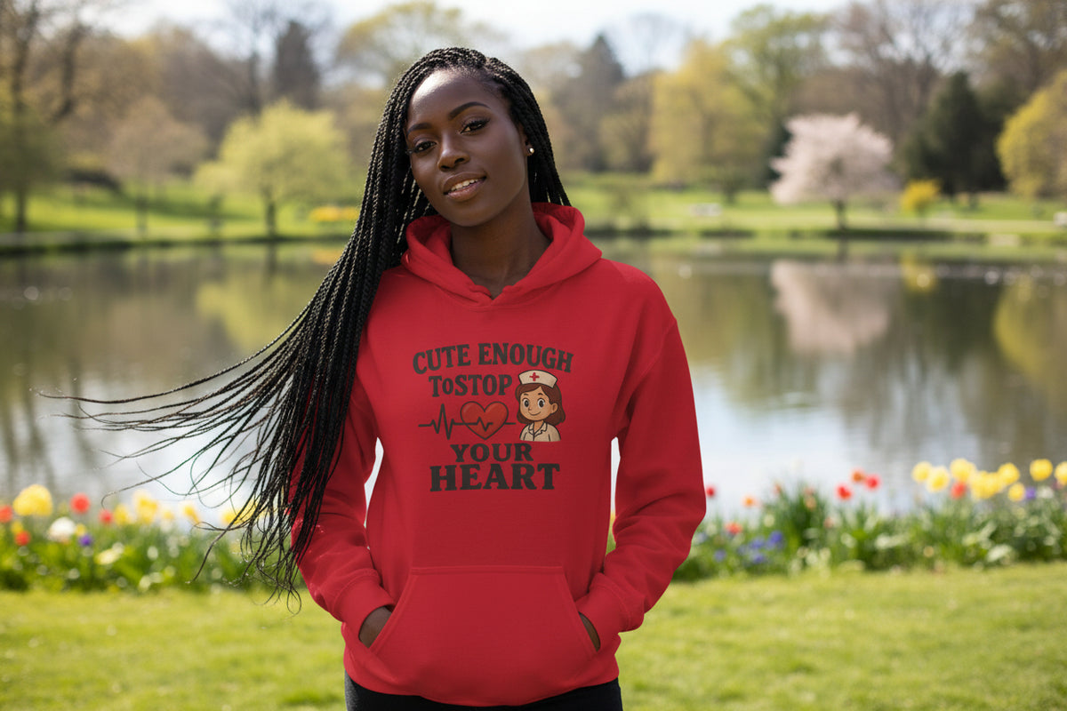 Funny Nurse Hoodie – “Cute Enough To Stop Heart” Cozy Gift for Nurses or Girlfriend