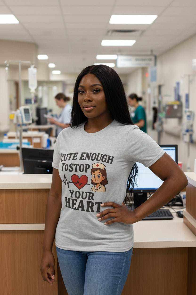 Funny Nurse T-Shirt – “Cute Enough To Stop Heart” Gift for Nurses or Girlfriend - WJMAPPAREL.COM