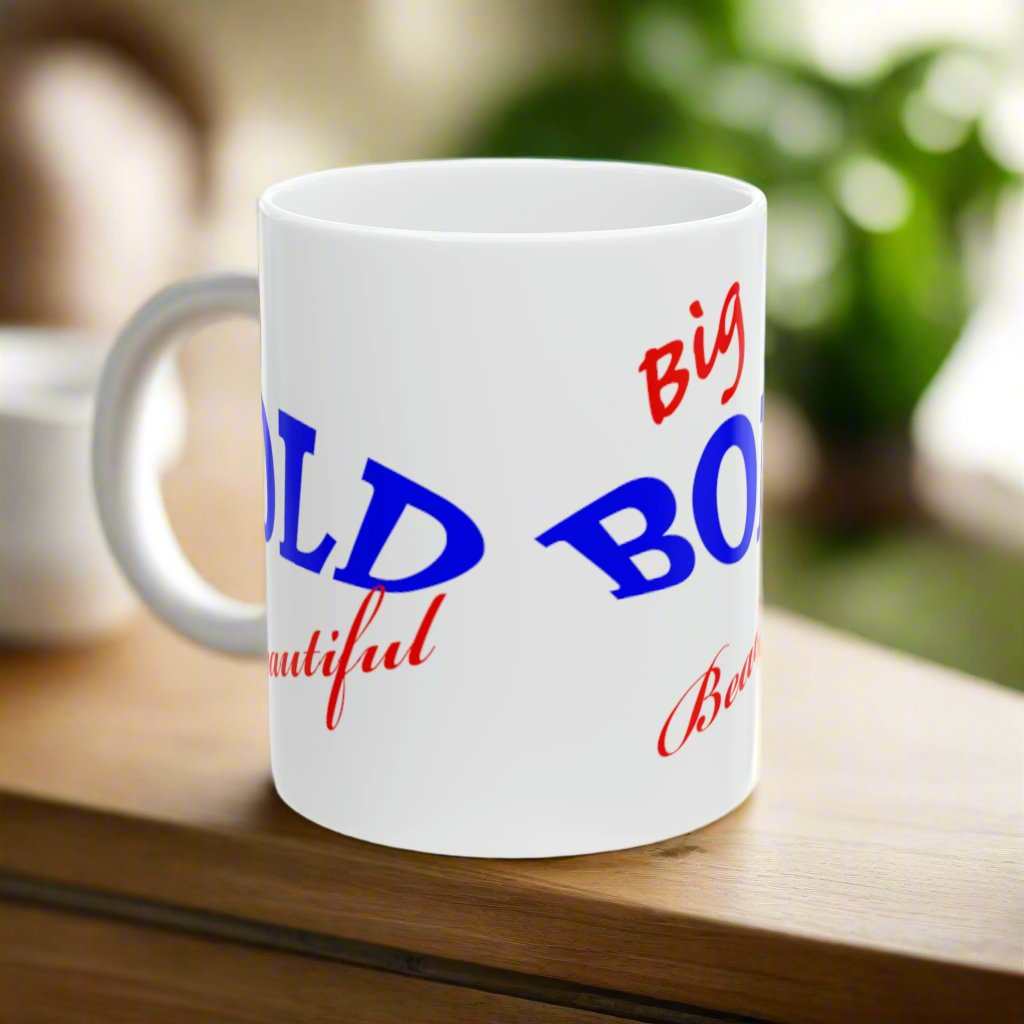 Big Bold Beautiful 11oz Mug – Empowering Coffee Mug Gift for Women - WJMAPPAREL.COM