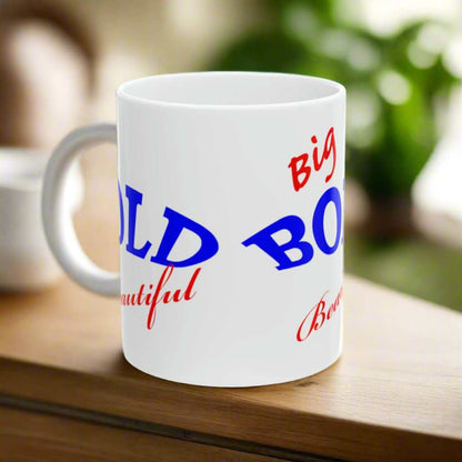 Big Bold Beautiful 11oz Mug – Empowering Coffee Mug Gift for Women - WJMAPPAREL.COM