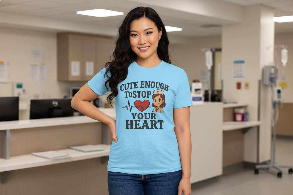 Funny Nurse T-Shirt – “Cute Enough To Stop Heart” Gift for Nurses or Girlfriend - WJMAPPAREL.COM