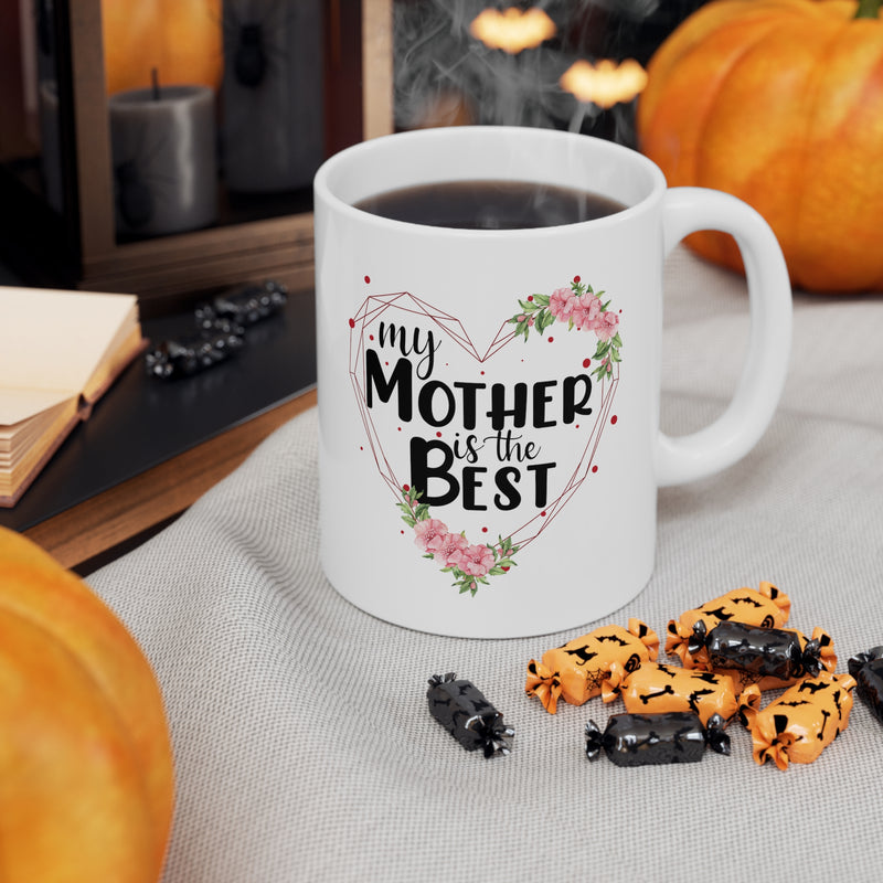 11oz Mug My Mother Is The Best 11oz Mug is the perfect companion for