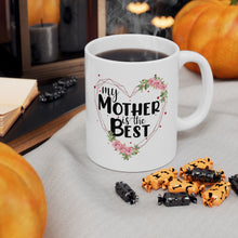 11oz Mug My Mother Is The Best 11oz Mug is the perfect companion for