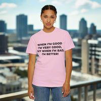 When I'm Good, I'm Very Good T