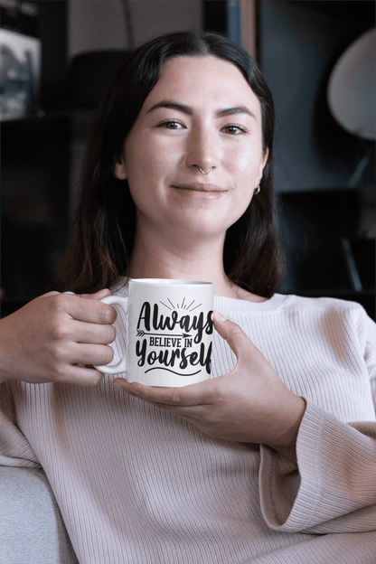 Always Believe In Yourself 11oz Mug – Inspirational Coffee Mug Gift - WJMAPPAREL.COM