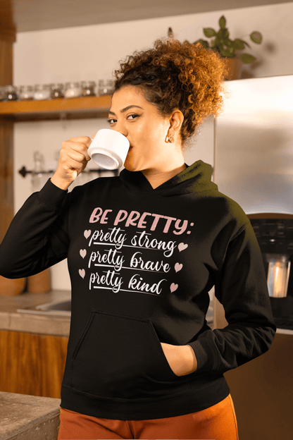 Be Pretty Hoodie – Inspirational Confidence Sweatshirt Gift - WJMAPPAREL.COM