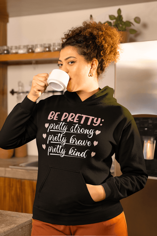 Be Pretty Hoodie – Inspirational Confidence Sweatshirt Gift - WJMAPPAREL.COM