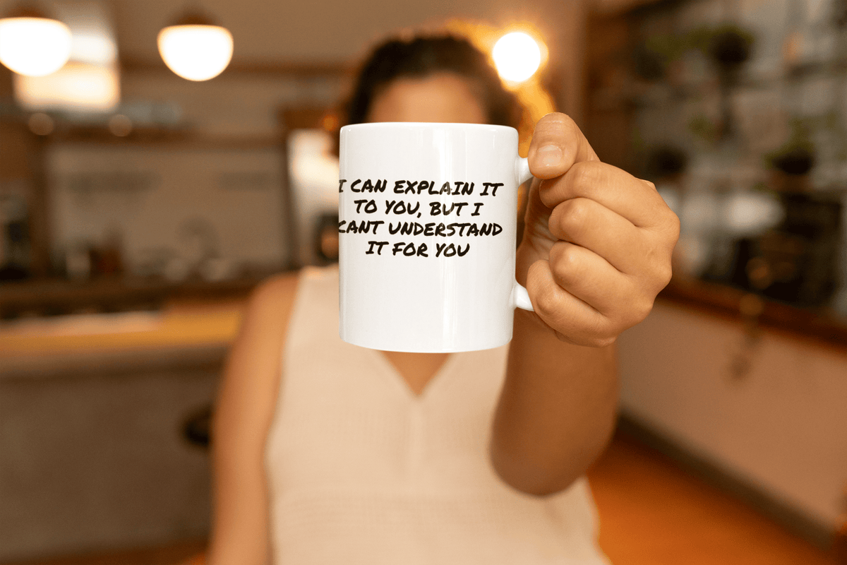 Understand It For You 11oz Mug – Funny Sarcastic Coffee Mug Gift - WJMAPPAREL.COM