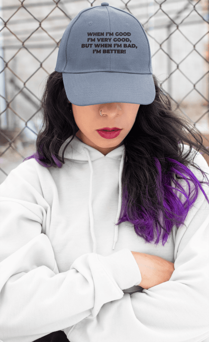 When I’m Good I’m Very Good Hat – Funny Quote Dad Cap Gift - WJMAPPAREL.COM