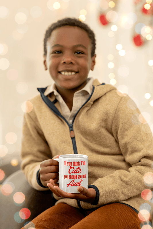 If You Think I’m Cute You Should See My Aunt 11oz Mug – Funny Aunt Gift - WJMAPPAREL.COM